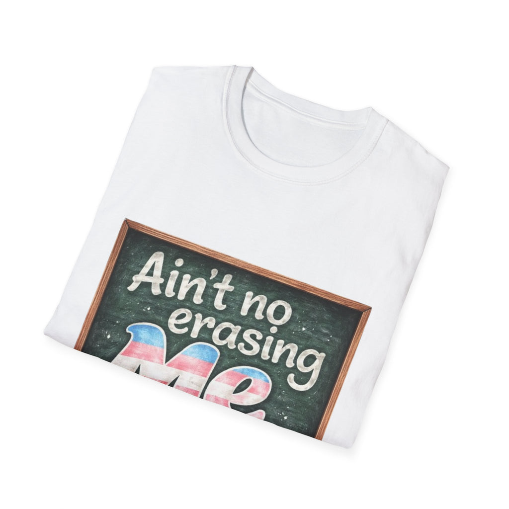 Ain't No Erasing Me Chalkboard T-Shirt — Funny Teacher Pride Tee