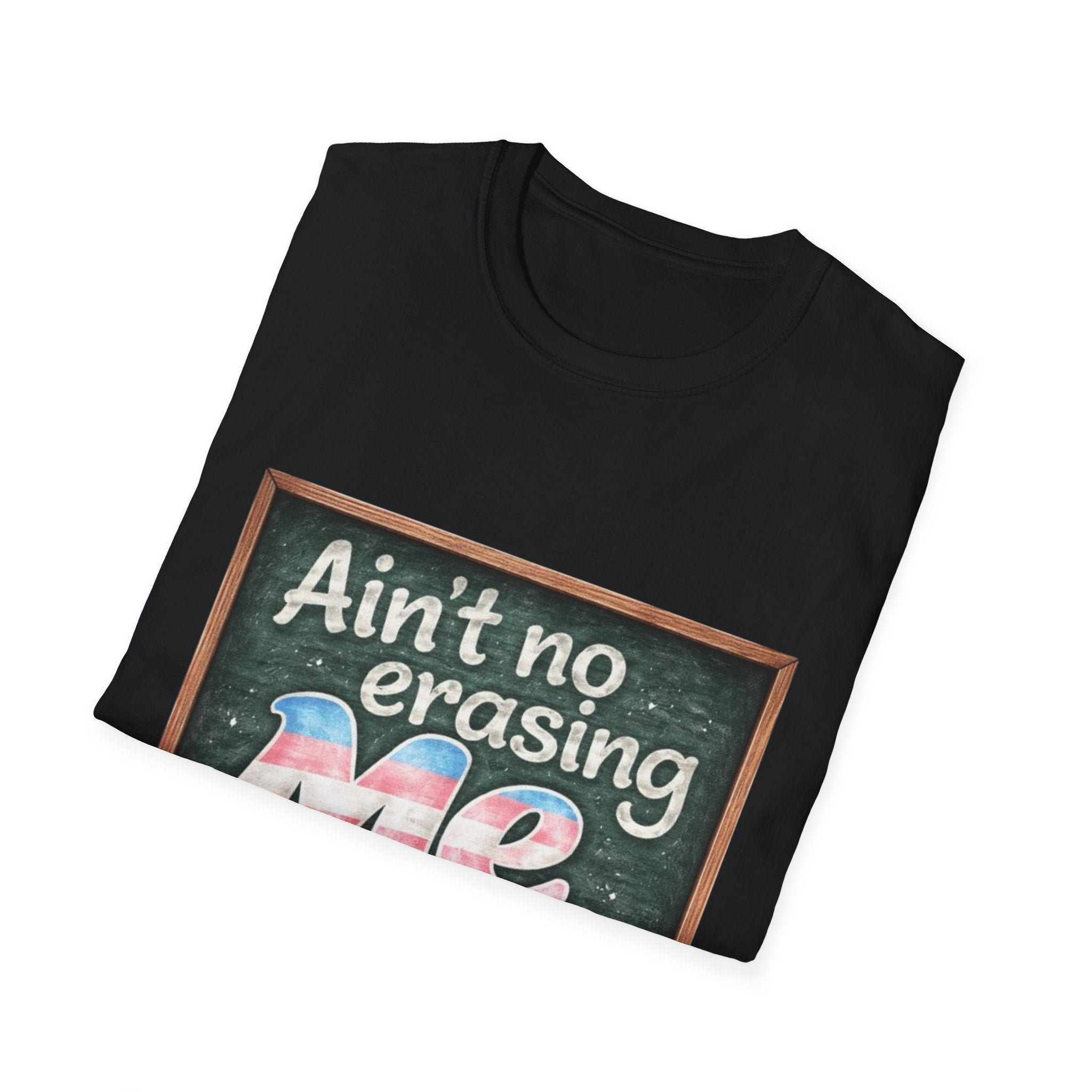 Ain't No Erasing Me Chalkboard T-Shirt — Funny Teacher Pride Tee