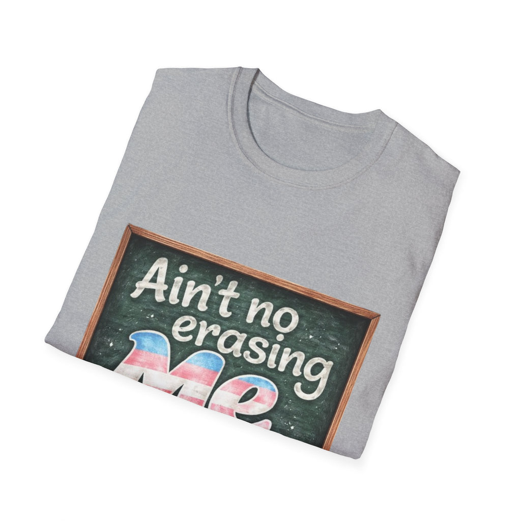 Ain't No Erasing Me Chalkboard T-Shirt — Funny Teacher Pride Tee