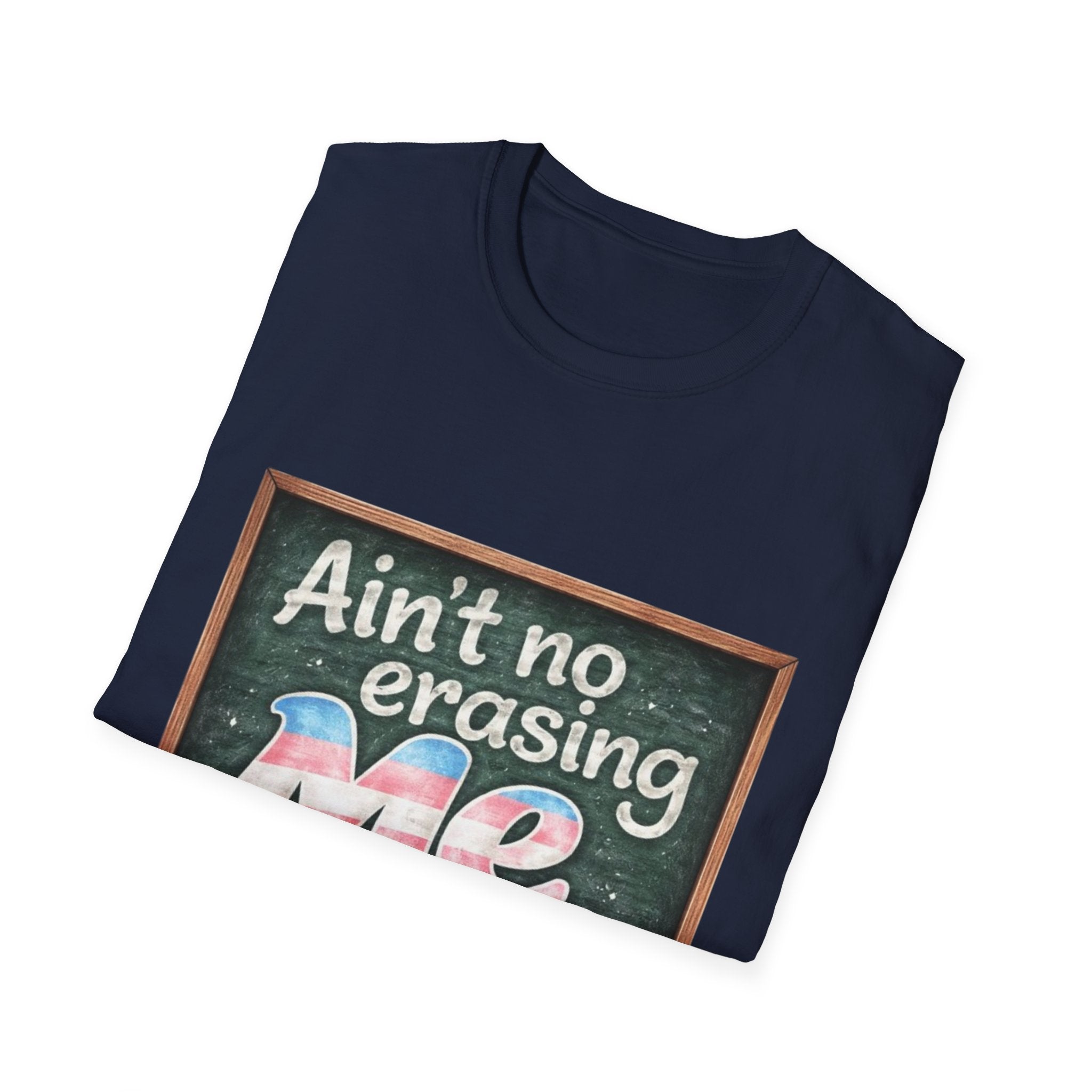 Ain't No Erasing Me Chalkboard T-Shirt — Funny Teacher Pride Tee
