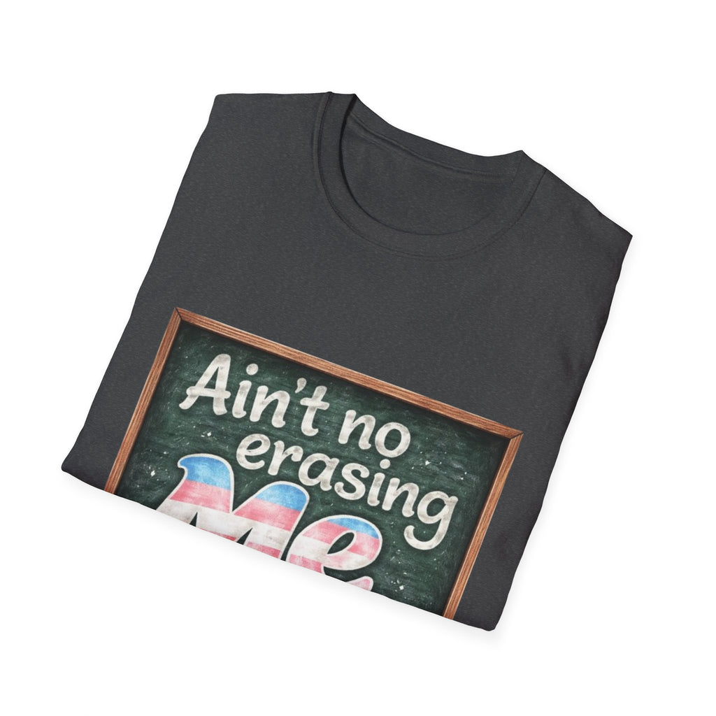 Ain't No Erasing Me Chalkboard T-Shirt — Funny Teacher Pride Tee