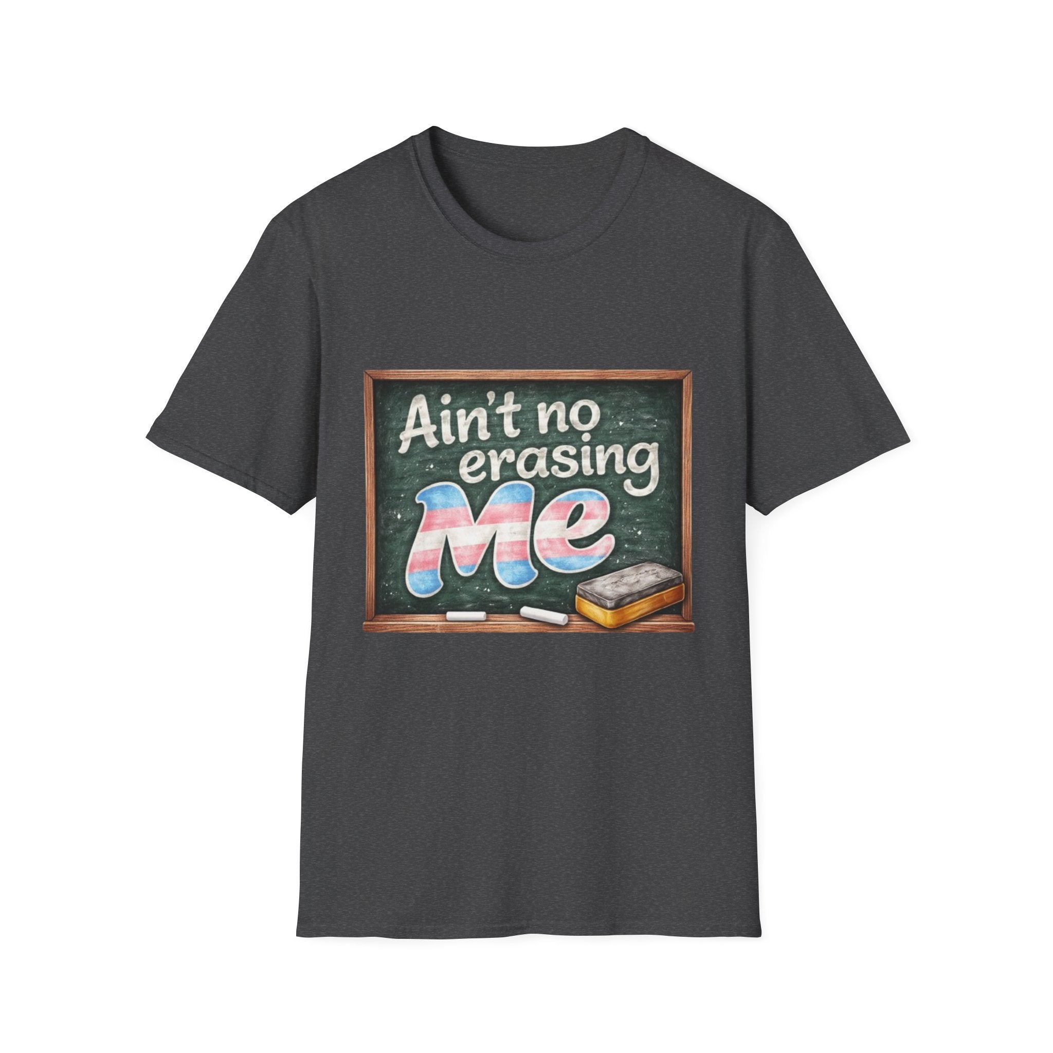 Ain't No Erasing Me Chalkboard T-Shirt — Funny Teacher Pride Tee